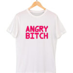 angry bitch white t-shirt 1200×1400