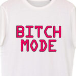 bitch mode white tshirt-700×816