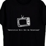 Revolution Will Not Be Televised Black tshirt-700×816